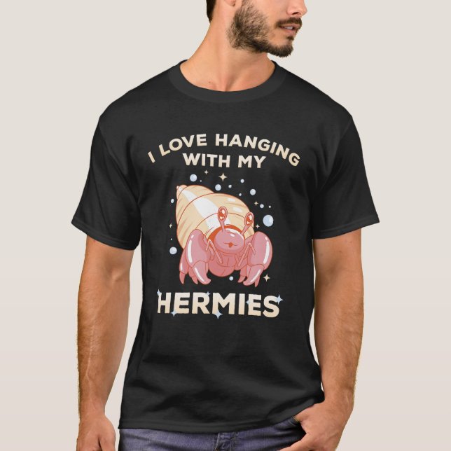 I Love Hanging With My Hermies Hermit Crab Owner L T-Shirt (Front)