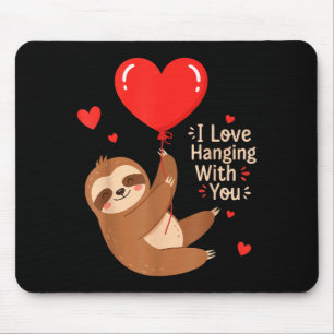 I Love Hanging With You Sloth Valentine’s Day Mouse Pad