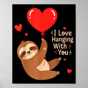 I Love Hanging With You Sloth Valentine’s Day Poster