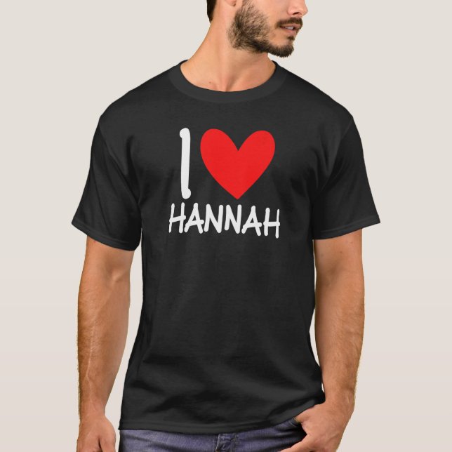 I Love Hannah Name Personalized Girl Woman Bff Fri T-Shirt (Front)