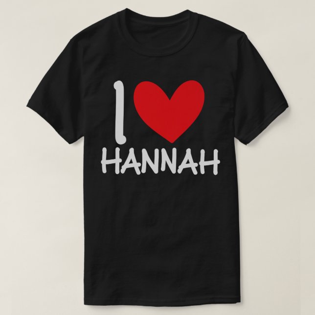 I Love Hannah Name Personalized Girl Woman Bff Fri T-Shirt (Design Front)