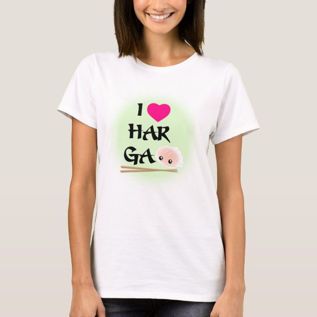 I Love Har Gao (shrimp dumpling) T-Shirt (Front)
