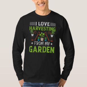 I Love Harvesting From My Garden  Natur Gardening T-Shirt