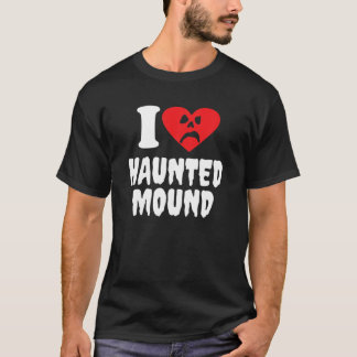 I Love Haunted Mound T-Shirt