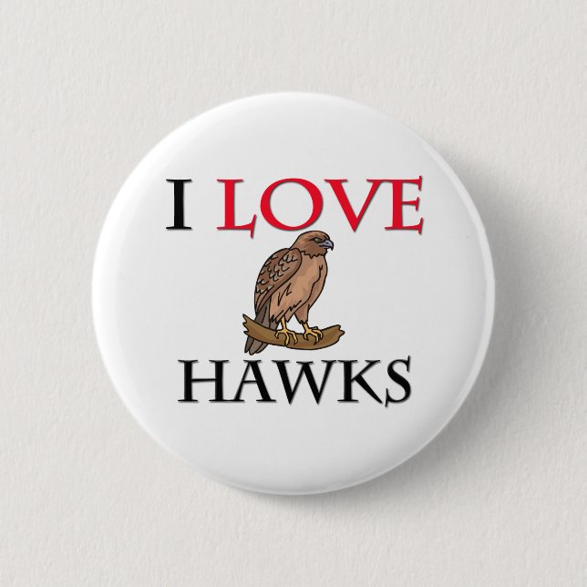 I Love Hawks 6 Cm Round Badge (Front)