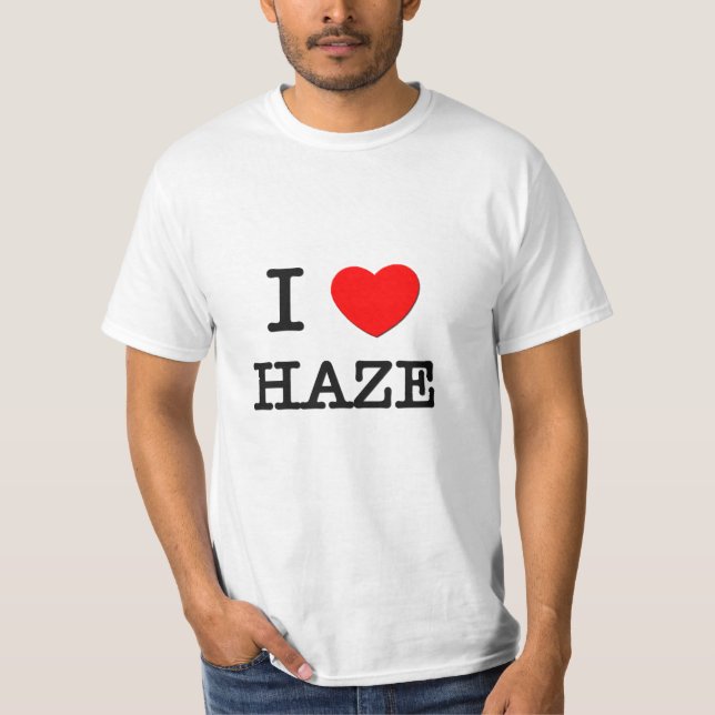 I Love Haze T-Shirt (Front)