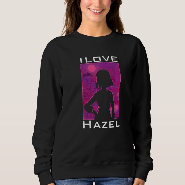 I love Hazel Premium Sweatshirt (Front)