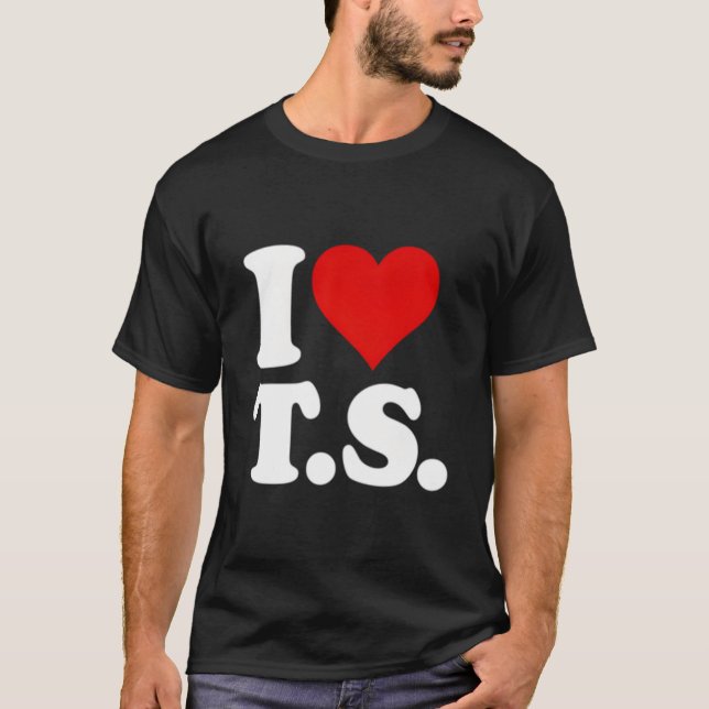 I Love He Ts T S T-Shirt (Front)
