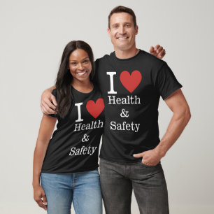 I ❤️ Love Health & Safety (for Employees) CUSTOM T-Shirt