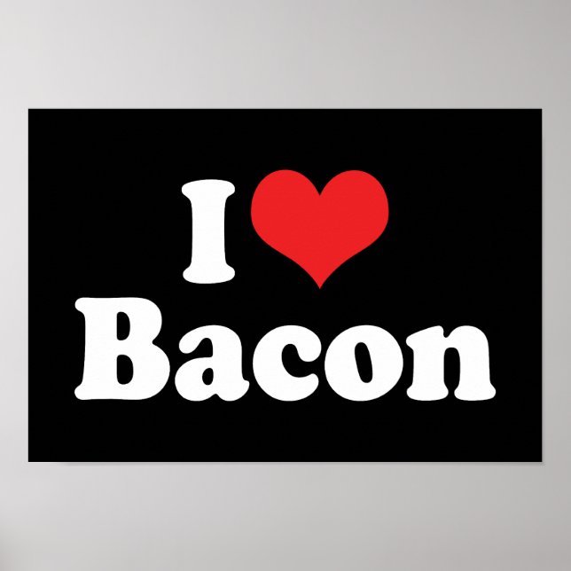 I Love Heart Bacon - Bacon Lover Poster (Front)