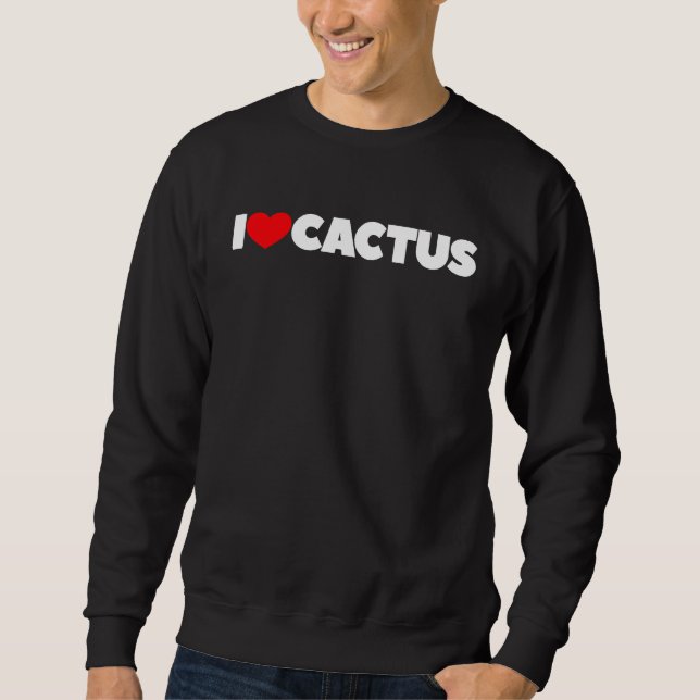 I Love Heart Cactus Sweatshirt (Front)