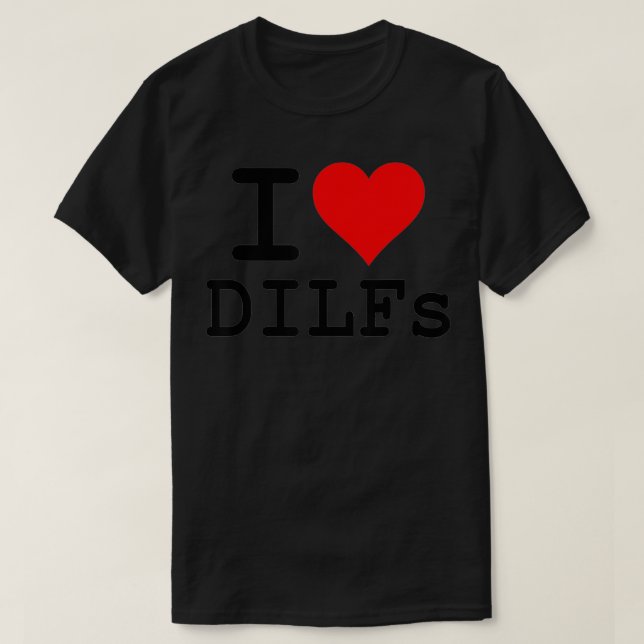I LOVE HEART DILFS OLDER MATURE MEN DADS  T-Shirt (Design Front)
