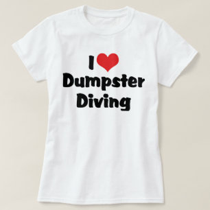 I Love Heart Dumpster Diving - Junk Lover T-Shirt