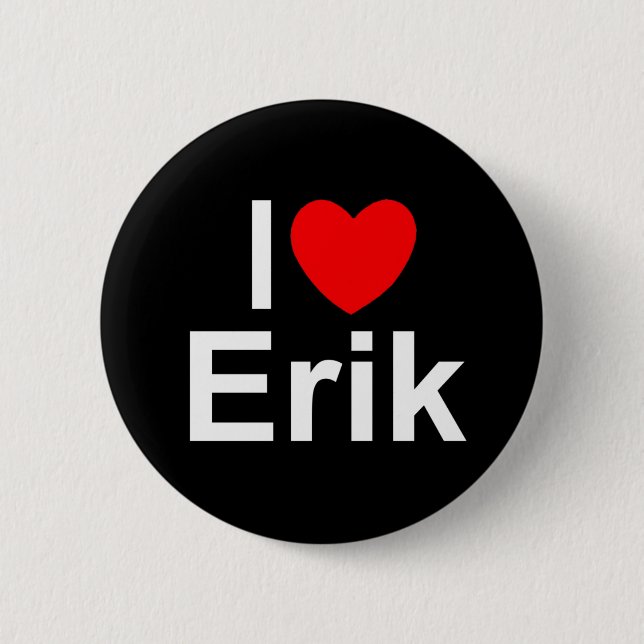 I Love (Heart) Erik 6 Cm Round Badge (Front)