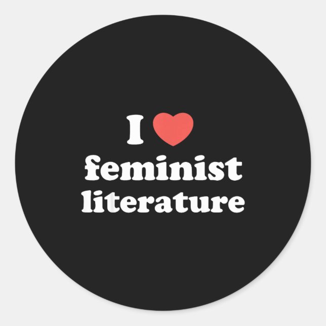 I Love Heart Feminist Literature  Classic Round Sticker (Front)