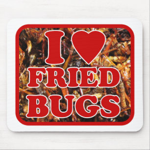 I Love (Heart) Fried Bugs / Edible Insects Mouse Pad