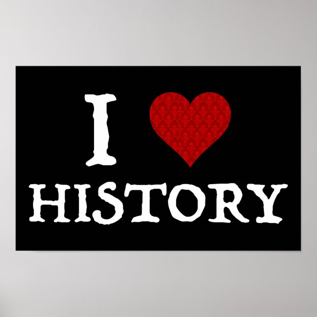 I Love (Heart) History Poster (Front)