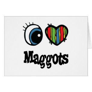 I Love (Heart) Maggots