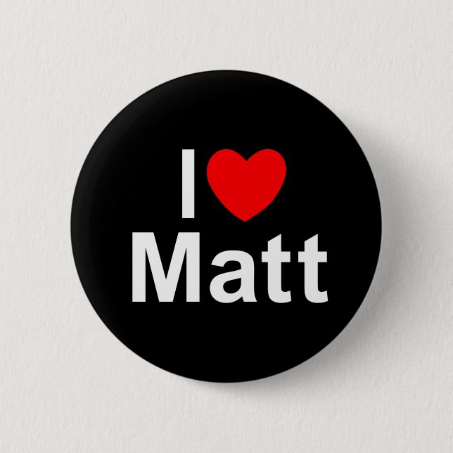 I Love (Heart) Matt 6 Cm Round Badge (Front)