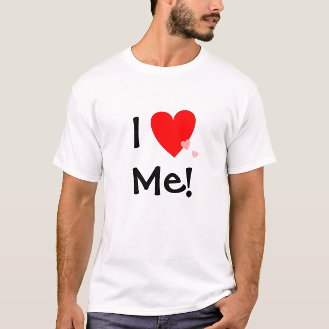 I Love (Heart) Me Funny T-Shirt (Front)