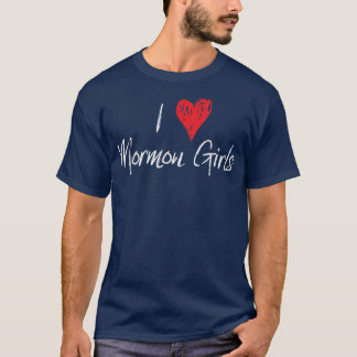 I Love Heart Mormon Girls Funny LDS  T-Shirt