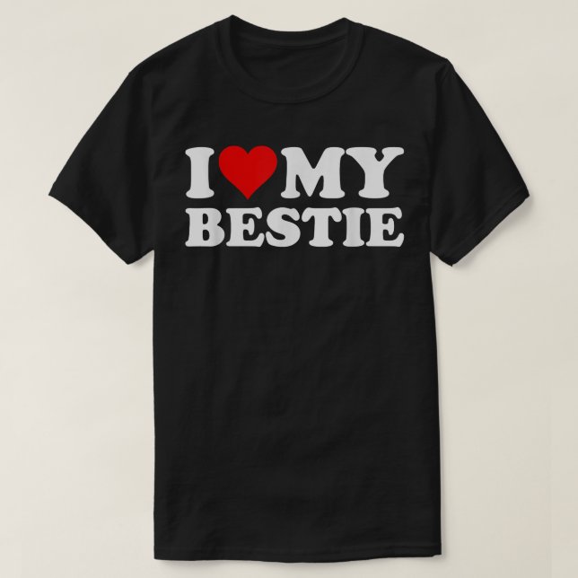 I LOVE HEART MY BESTIE BESTFRIEND BEST FRIEND BFF  T-Shirt (Design Front)