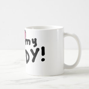 I love (heart) my daddy! coffee mug