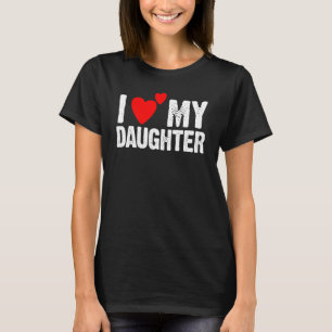 I Love Heart My Daughters   Dad Mom T-Shirt