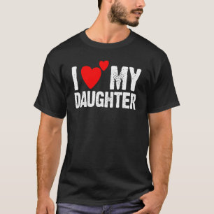 I Love Heart My Daughters   Dad Mom T-Shirt