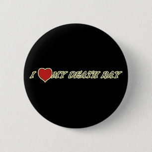 I Love (Heart) My Death Ray Pins & Buttons