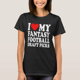 I Love Heart My Fantasy Football Draught Picks Fun T-Shirt