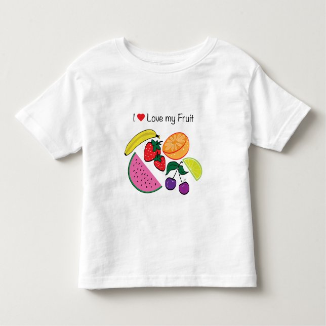 I Love (Heart) My Fruit...Cute Toddler T-Shirt (Front)