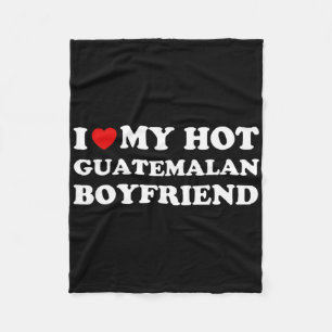 I Love (heart) My Hot Guatemalan Boyfriend Valenti Fleece Blanket
