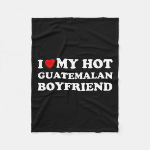 I Love (heart) My Hot Guatemalan Boyfriend Valenti Fleece Blanket