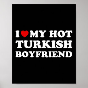 I Love (heart) My Hot Turkish Boyfriend Valentines Poster