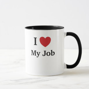 I Love (Heart) My Job - Funny Reasons Why! Mug