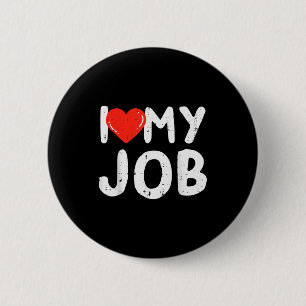 I Love Heart My Job Funny Valentines Day Work Men 6 Cm Round Badge