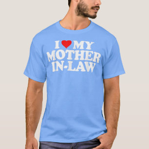 I Love Heart My Mother in Law  T-Shirt