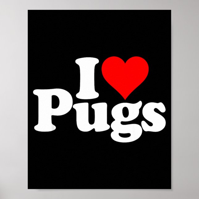 I Love Heart Pugs Pug Dog Canine  Poster (Front)