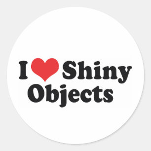 I Love Heart Shiny Objects - Gold Silver Jewellery Classic Round Sticker