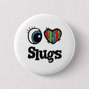 I Love (Heart) Slugs 6 Cm Round Badge