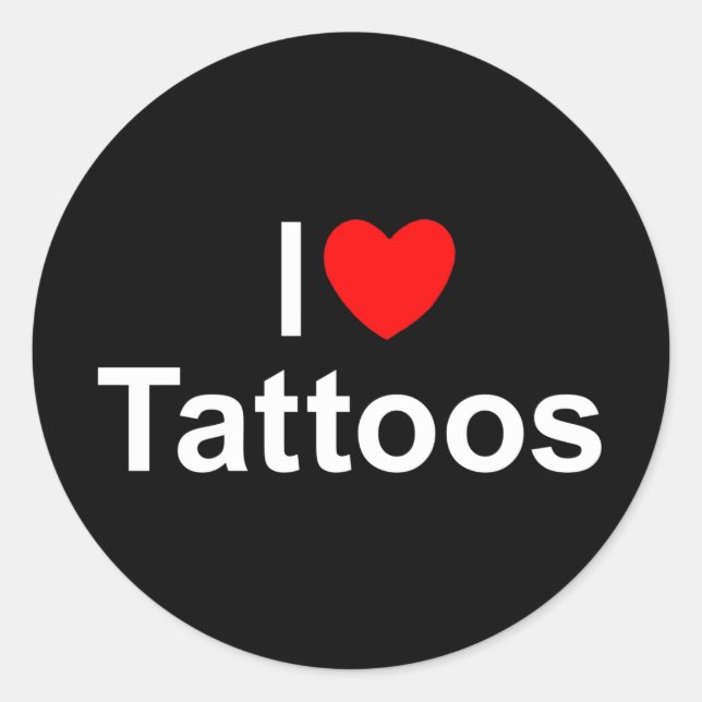 I Love (Heart) Tattoos Classic Round Sticker (Front)