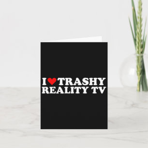 I Love Heart Trashy Reality Tv Simple Cute Funny Card