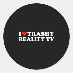 I Love Heart Trashy Reality Tv Simple Cute Funny Classic Round Sticker