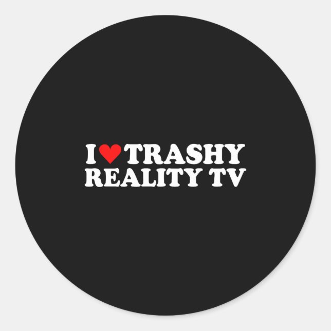 I Love Heart Trashy Reality Tv Simple Cute Funny  Classic Round Sticker (Front)
