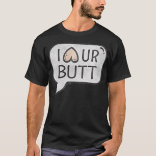 I love (heart) your Butt (Funny Humour) best uncle T-Shirt