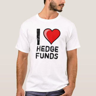 I love hedge funds T-Shirt
