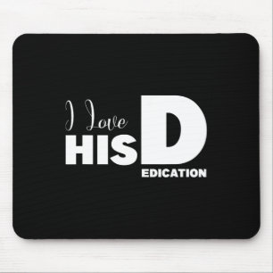 I Love Her P I Love His D Dedication Couples Match Mouse Pad