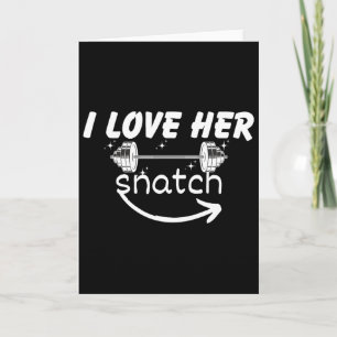 I Love Her Snatch Workout Gym Fitness St Valentine Card
