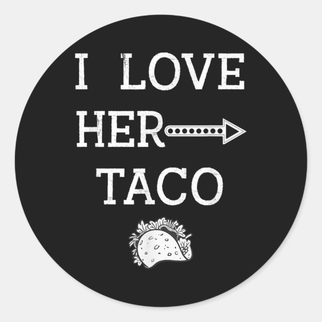 I Love Her Taco Cinco De Mayo Men Husband Boyfrien Classic Round Sticker (Front)